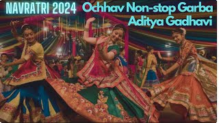 Navratri 2024 - Ochhav | Non-Stop Gujarati Garba \u0026 Lok Geet | Aditya Gadhvi