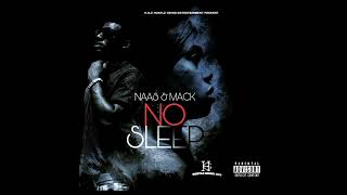 NO SLEEP NAAS \u0026 MACK