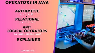#4 Java Basics: | Arithmetic, Relational, and Logical Operators | Core Java