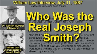 Who Was the Real Joseph Smith? Interview With His 2nd Counselor, William Law