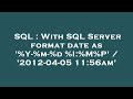 SQL : With SQL Server format date as '%Y-%m-%d %I:%M%P' / '2012-04-05 11:56am'