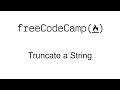 Truncate a String - Basic Algorithm Scripting - Free Code Camp