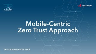 Flycast Partners + MobileIron | Mobile Centric Zero Trust Approach