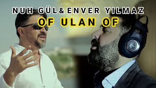 Enver YILMAZ \u0026 Nuh GÜL - Of Ulan Of - (Official Video)