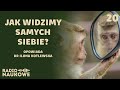 Czy Twój mózg Cię lubi? O postrzeganiu samych siebie | dr Ilona Kotlewska