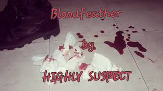 Bloodfeather lyrics - Highly Suspect