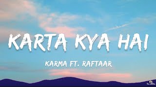 Karma Ft. Raftaar - Karta Kya Hai (Lyrics)