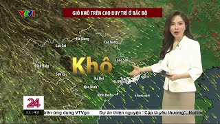 Dự báo thời tiết 11h30 - 16/01/2025 | Gió khô trên cao duy trì ở Bắc Bộ | VTVWDB