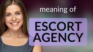 Understanding the Term "Escort Agency"