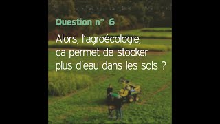 [Agroécologie] Alors, l'agroécologie ça permet de stocket plus d'eau dans les sols ?