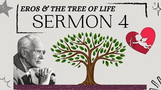 The Subconscious: EROS & The TREE of LIFE - The Seven Sermons of Carl Jung (Sermon 4)