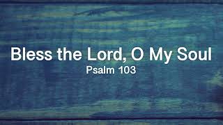 TTP-113: Bless the Lord, O My Soul (Through the Psalms) Psalm 103