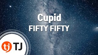 [TJ노래방] Cupid - FIFTY FIFTY / TJ Karaoke