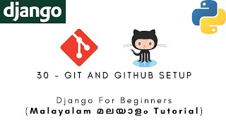 Django | MALAYALAM TUTORIAL | 30 - GIT & GITHUB SETUP | Python Web Framework