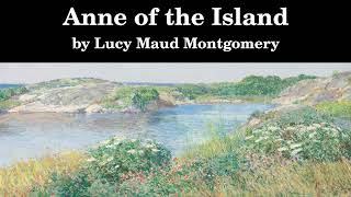 Anne of the Island | Lucy Maud Montgomery | Full Length Audiobook | Read by Karen Savage