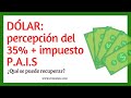 💸 Percepción 35% VS Impuestos PAIS 💸 ¿Qué se puede RECUPERAR?