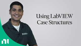 Using NI LabVIEW Case Structures