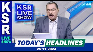 KSR Paper Analysis: Today News Papers Top Head Lines | 25-11-2024 | KSR Live Show | @SakshiTV