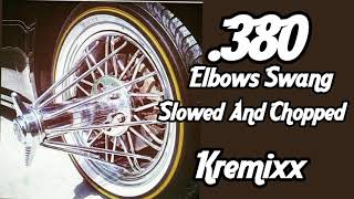 .380 Elbows Swang Slowed And Chopped Kremixx, Dj Kreature