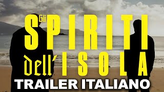 TRAILER: GLI SPIRITI DELL' ISOLA (ITA)