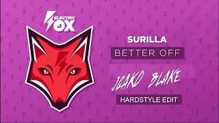 Surilla - Better Off (Joako Blake Hardstyle Edit)