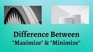 Difference Between Maximize and Minimize | Maximizing Your Potential and Minimizing Wasted Time