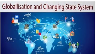 Globalisation and Changing State System | UNDERSTANDING POLITICAL SYSTEM |