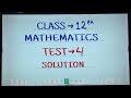 CLASS-12 TH | MATHEMATICES TEST-4 | #solution