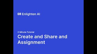 2 Minute Tutorial Creating and Sharing an Assignment from Enlighten AI