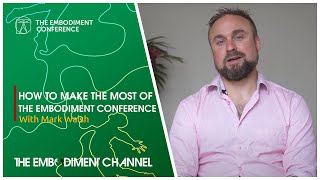 How to make the most of the Embodiment Conference 2020 with Mark Walsh
