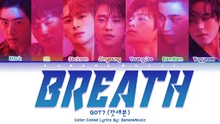 GOT7 - 'BREATH' lyrics (갓세븐 BREATH 가사) [Color Coded Lyrics/Han/Rom/Eng]
