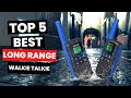 Top 5: Best Long Range Walkie Talkie 2024