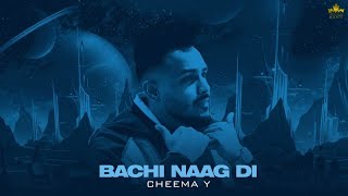 Bachi Naag Di (Official Audio) Cheema Y | Gur Sidhu | Punjabi Song
