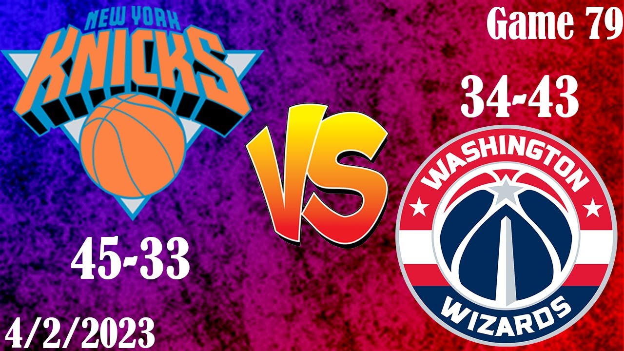 New York Knicks VS Washington Wizards Live Play-By-Play Commentary ...