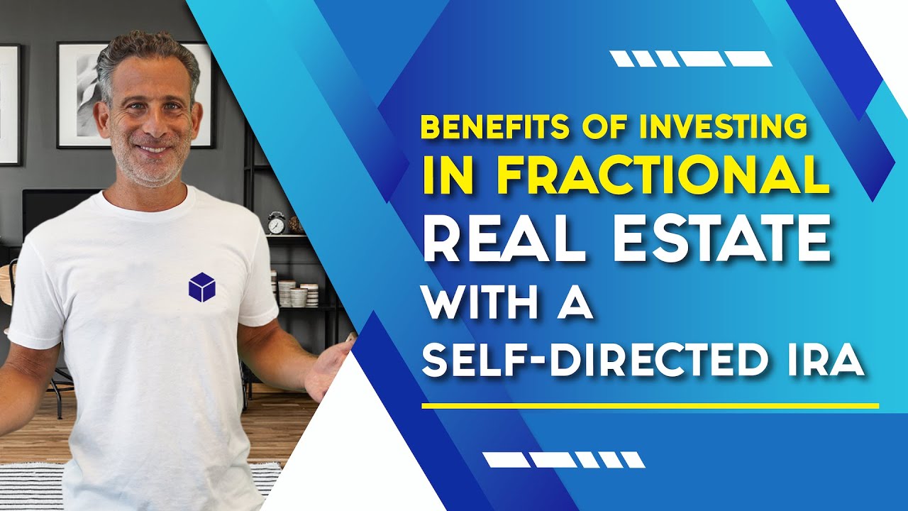 Benefits Of Investing In Fractional Real Estate With A Self-Directed ...