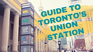 Simple Guide to Toronto's Union Station | Via, GO, Union-Pearson Express, Subway, and more.