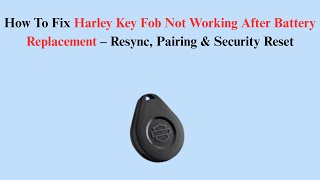 How To Fix Harley Key Fob Not Working After Battery Replacement – Resync, Pairing & Security Reset
