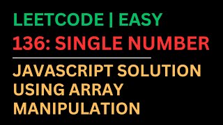 LeetCode 136: Single Number | JavaScript Solution Using Array Manipulation