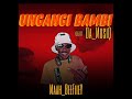 MaaH_BeeFiieY_x_Ungangi Bambi(Feat)Da_MusiQ.(Official Audio)