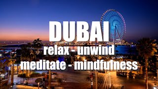 RELAXING VIEWS OF DUBAI | Stress Relief - Meditation Mindfulness - Help Me Sleep