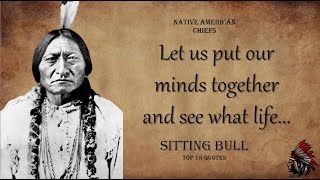 Sitting Bull - Best Native American Chief Quotes