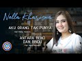 Nella Kharisma - AKU ORANG TAK PUNYA & ANTARA BENCI DAN RINDU ( Official Lyric Video )