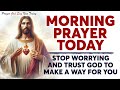 MORNING PRAYER TODAY🙏 STOP WORRYING and Trust God To Make A Way For You (Christian Motivation)