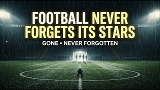 Gone Too Soon: Football’s Lost Heroes💔😭
