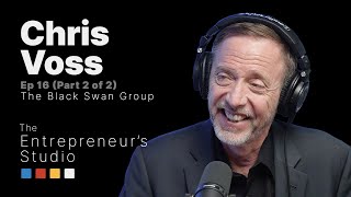 The Entrepreneur's Studio | Ep. 16 | Chris Voss - The Black Swan Group - Part 2