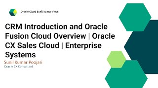 CRM Introduction and Oracle Fusion Cloud Overview | Oracle CX Sales Cloud | Enterprise Systems