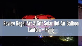 Review Regal Art \u0026 Gift Solar Hot Air Balloon Lantern – Hanging Solar-Powered LED Lights, Waterproof