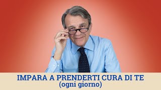 Impara a prenderti cura di te (ogni giorno)