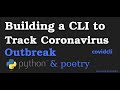 Building A CLI To Track Coronavirus Outbreak  with Python, Click& Poetry