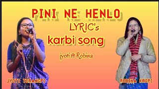 Pini Ne Henlo( LYRIC's) by #Jyotiterangpi ft #Robinakropi. karbi song.